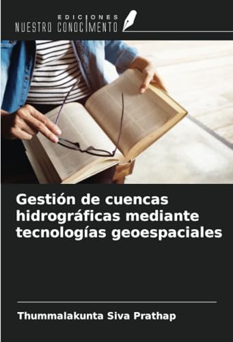 Gestión de cuencas hidrográficas mediante tecnologías geoespaciales von Ediciones Nuestro Conocimiento