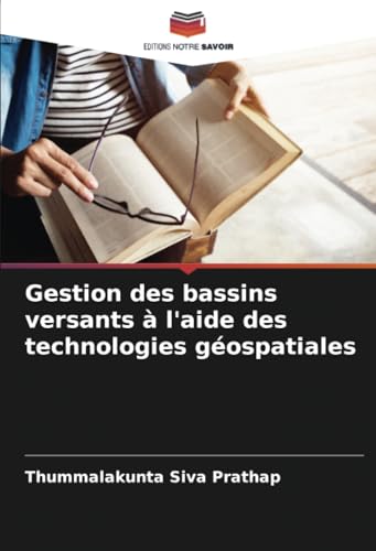 Gestion des bassins versants à l'aide des technologies géospatiales von Editions Notre Savoir