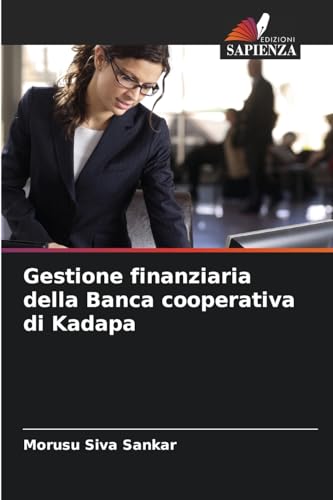 Gestione finanziaria della Banca cooperativa di Kadapa von Edizioni Sapienza