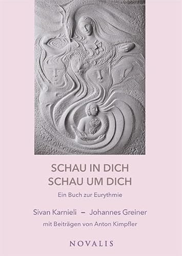 Schau in dich - schau um dich: Ein Buch zur Eurythmie (Edition Sophien-Akademie) von Novalis
