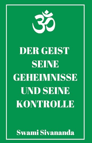 Der Geist, seine Geheimnisse und seine Kontrolle von Independently published