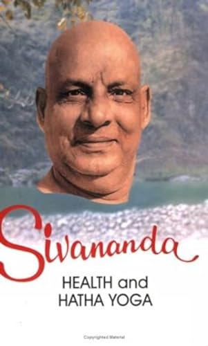 Life and Works of Swami Sivananda: v. 2: Health Sivananda and Hatha Yoga (Life and Works of Swami Sivananda: Health Sivananda and Hatha Yoga)