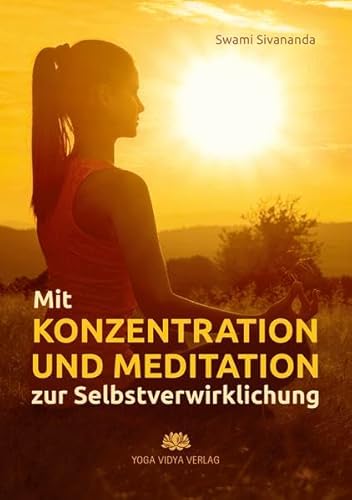 Mit Konzentration und Meditation zur Selbstverwirklichung von Yoga Vidya