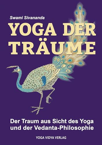 Yoga der Träume: Der Traum aus Sicht des Yoga und der Vedanta-Philosophie von Yoga Vidya