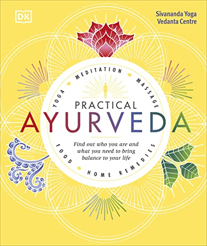 Practical Ayurveda: Find Out Who You Are and What You Need to Bring Balance to Your Life von DK