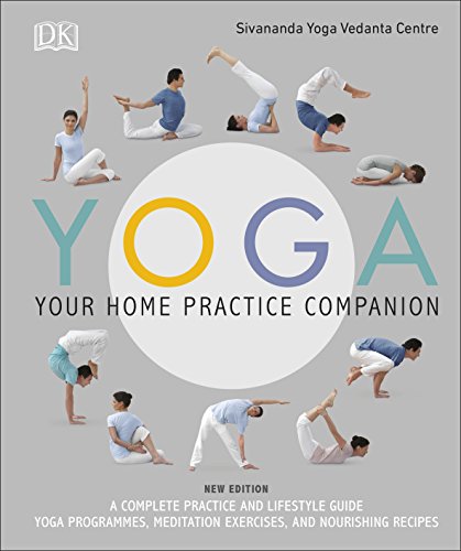 Yoga Your Home Practice Companion: A Complete Practice and Lifestyle Guide: Yoga Programmes, Meditation Exercises, and Nourishing Recipes von DK