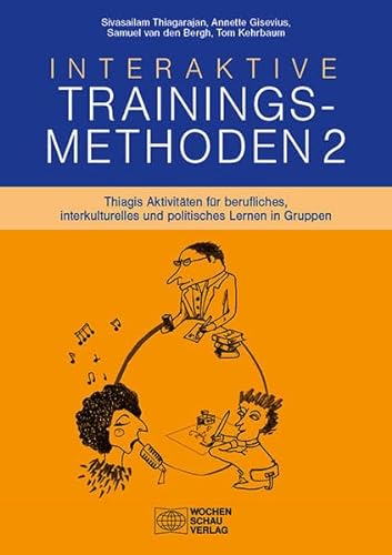 Interaktive Trainingsmethoden 2: Thiagis Aktivitäten für berufliches, interkulturelles und politisches Lernen in Gruppen