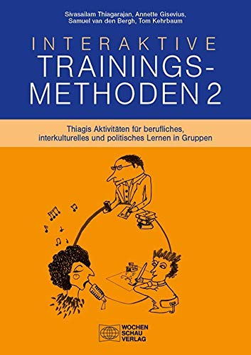 Interaktive Trainingsmethoden 2: Thiagis Aktivitäten für berufliches, interkulturelles und politisches Lernen in Gruppen