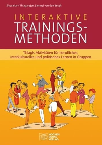 Interaktive Trainingsmethoden: Thiagis Aktivitäten für berufliches, interkulturelles und politisches Lernen in Gruppen von Wochenschau Verlag