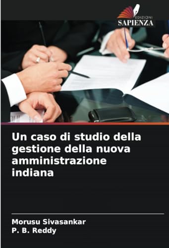 Un caso di studio della gestione della nuova amministrazione indiana von Edizioni Sapienza