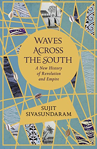 Waves Across the South: A New History of Revolution and Empire