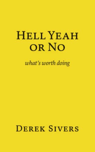 Hell Yeah or No: what’s worth doing Hell Yeah or No: what’s worth doing