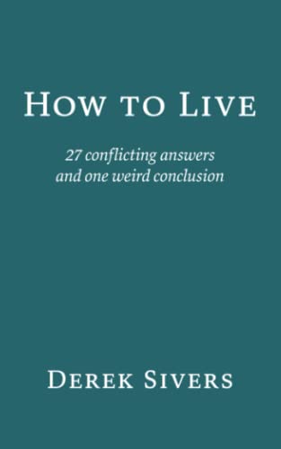 How to Live: 27 conflicting answers and one weird conclusion von Hit Media