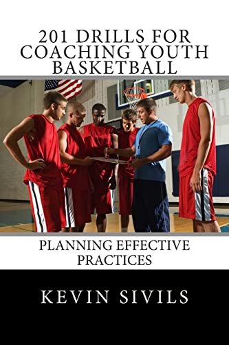 201 Drills for Coaching Youth Basketball: Planning Effective Practices von Createspace Independent Publishing Platform