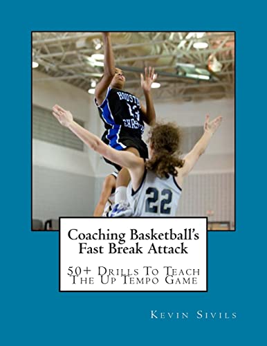 Coaching Basketball's Fast Break Attack: 50+ Drills to Teach the Up Tempo Game (Coaching Basketball Series, Band 6) von CREATESPACE