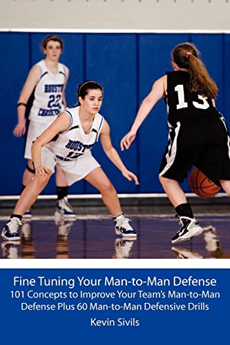 Fine Tuning Your Man-to-Man Defense: 101 Concepts to Improve Your Team’s Man-to-Man Defense Plus 60 Man-to-Man Defensive Drills (Fine Tuning Your Team ... to Develop Players and Teams, Band 3) von CREATESPACE