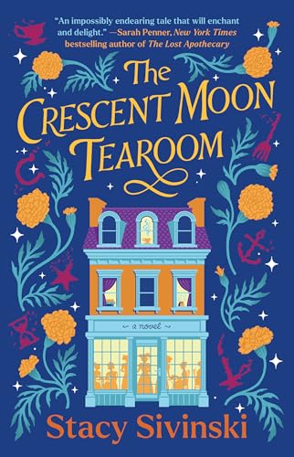 The Crescent Moon Tearoom: A Novel (Volume 1) (The Spellbound Sisters)