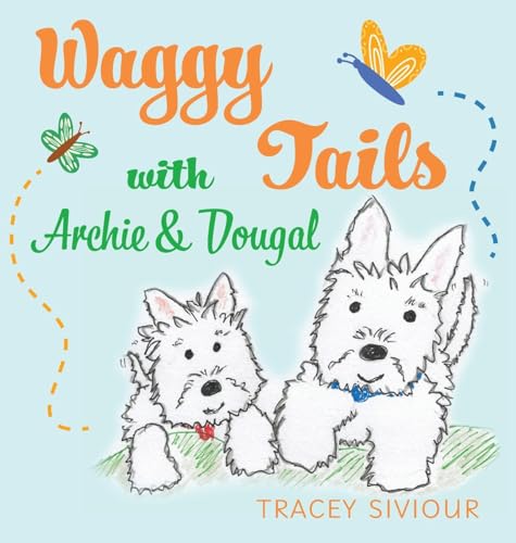 Waggy Tails with Archie & Dougal von Tracey Siviour