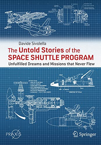 The Untold Stories of the Space Shuttle Program: Unfulfilled Dreams and Missions that Never Flew (Space Exploration) von Springer