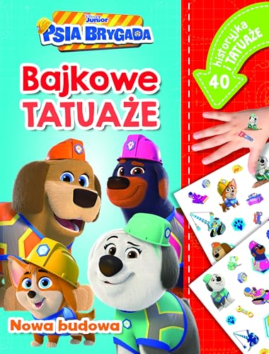 Nowa budowa. Bajkowe tatuaże. Disney Junior Psia Brygada von Olesiejuk