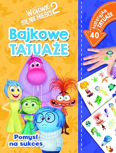 Pomysł na sukces. Bajkowe tatuaże. Disney Pixar W głowie się nie mieści 2 von Olesiejuk