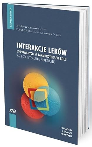 Interakcje leków stosowanych w farmakoterapii bólu aspekty wyłącznie praktyczne