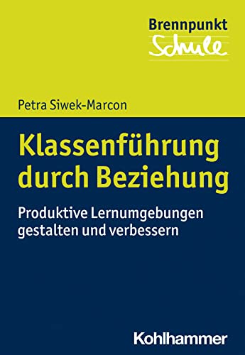 Klassenführung durch Beziehung: Grundlagen und Handlungsstrategien (Brennpunkt Schule) von Kohlhammer