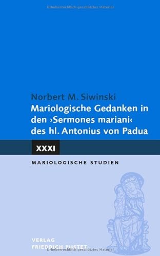 Mariologische Gedanken in den "Sermones mariani" des hl. Antonius (Mariologische Studien) von Pustet, F