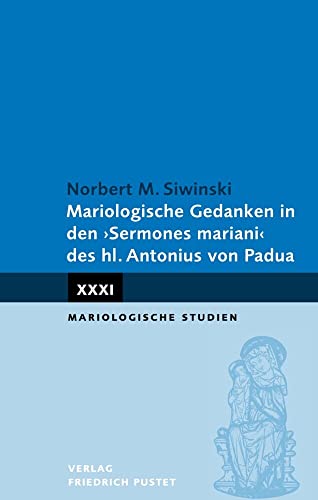 Mariologische Gedanken in den "Sermones mariani" des hl. Antonius (Mariologische Studien) von Pustet, F