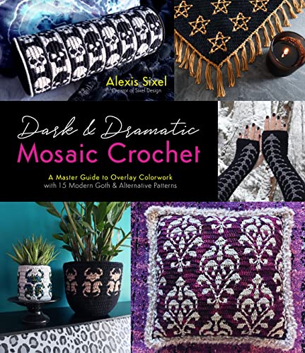 Dark & Dramatic Mosaic Crochet: A Master Guide to Overlay Colorwork With 15 Modern Goth & Alternative Patterns von Page Street Publishing Co.