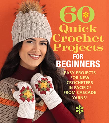 60 Quick Crochet Projects for Beginners: Easy Projects for New Crocheters in Pacific from Cascade Yarns (60 Quick Crochet Collection) von Sixth&Spring