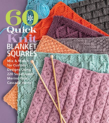 60 Quick Knit Blanket Squares: Mix & Match for Custom Designs Using 220 Superwash Merino from Cascade Yarns (60 Quick Knits) von Unknown