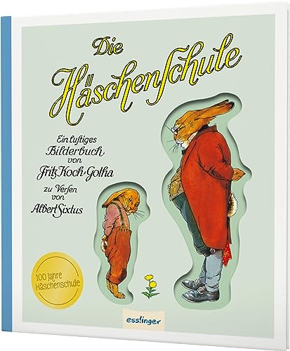 Die Häschenschule: Jubiläumsband 100 Jahre Häschenschule: Bilderbuch-Geschenkausgabe Die Häschenschule: Jubiläumsband 100 Jahre Häschenschule: Bilderbuch-Geschenkausgabe