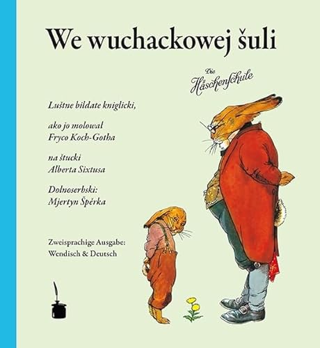 We wuchackowej šuli / Die Häschenschule: Die Häschenschule - zweisprachig: Niedersorbisch/Wendisch und Deutsch