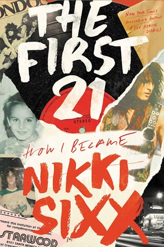 The First 21: How I Became Nikki Sixx von Hachette Books