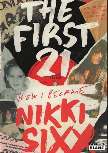 The first 21: How I became Nikki Sixx