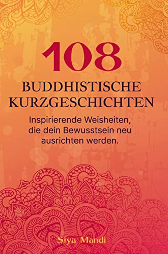 108 buddhistische Geschichten ¿ Inspirierenden Weisheiten, die dein Bewusstsein neu ausrichten werden. von Bookmundo Direct