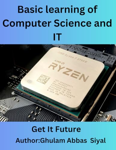 Basic learning of Computer Science and IT: A Beginner's Guide to Fundamental Concepts in Computer Science and Information Technology von Independently published