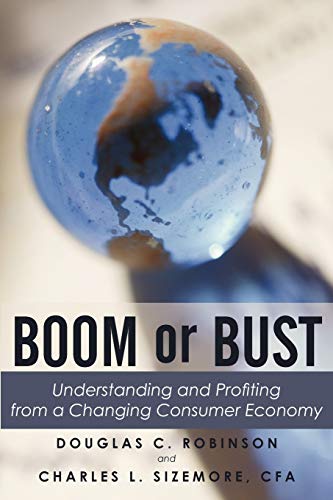 Boom Or Bust: Understanding And Profiting From A Changing Consumer Economy