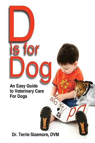 D is for Dog: An Easy Guide to Veterinary Care for Dogs von ARPress