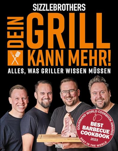 Sizzlebrothers: Dein Grill kann mehr!: Alles, was Griller wissen müssen. 1,5 kg geballtes Grillwissen der Sizzle Brothers in einem Buch ... Praxistipps, Geräte, Technik und Zubehör... von Heel