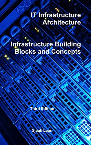 IT Infrastructure Architecture - Infrastructure Building Blocks and Concepts Third Edition: ""