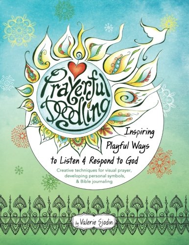 Prayerful Doodling: Inspiring Playful Ways to Listen & Respond to God von CreateSpace Independent Publishing Platform