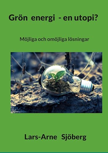 Grön energi - en utopi?: Möjliga och omöjliga lösningar von BoD – Books on Demand – Schweden