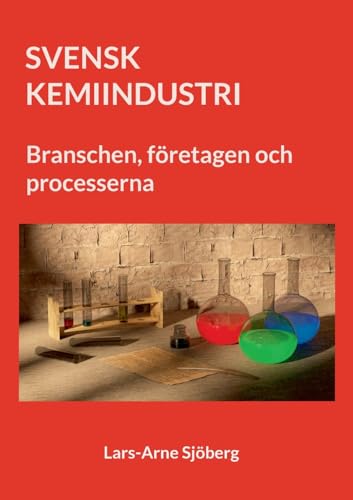 SVENK KEMIINDUSTRI: Branschen, företagen och processerna von BoD – Books on Demand – Schweden