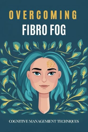 Overcoming Fibro Fog: Cognitive Management Techniques von Independently published