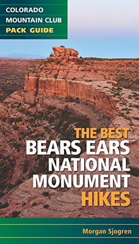 The Best Bears Ears National Monument Hikes (Colorado Mountain Club Pack Guide)
