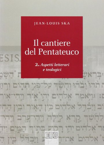 Il cantiere del Pentateuco. Aspetti teologici e letterari (Vol. 2) (Biblica)
