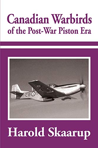 Canadian Warbirds of the Post-War Piston Era von Writers Club Press