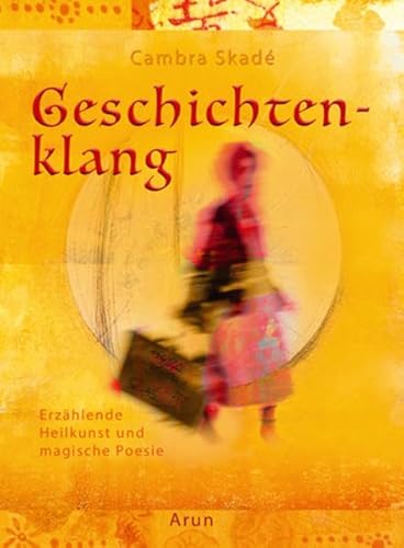 Geschichtenklang: Erzählende Heilkunst und magische Poesie von Arun Verlag